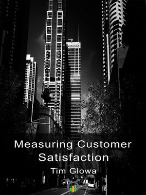 cover image of Measuring Customer Satisfaction: Exploring Customer Satisfaction's Relationship with Purchase Behavior